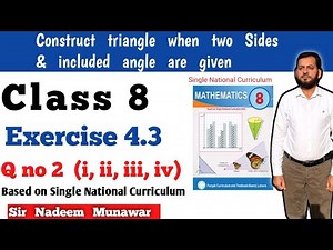 Class 8 Exercise 4.3 Q no 2 SNC Maths Construct triangle when two Sides & included angle are given