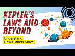 Understand How Planets Move — Kepler’s Laws and Beyond