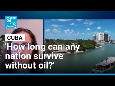 'How long can any nation survive without oil?': Cuba faces repeated blackouts amid blockade