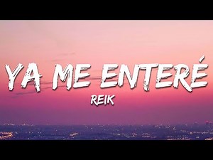 Reik - Ya Me Enteré (Letra / Lyrics)