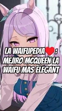 LA WAIFUPEDIA♥️:MEJIRO MCQUEEN LA WAIFU MAS ELEGANTE🐴 #anime #umamusume #waifu #shortvideo #shorts