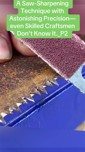 A Saw-Sharpening Technique with Astonishing Precision—even Skilled Craftsmen Don't Know It._P2#sharpen #technique #precision #skill #craft
