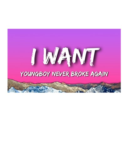I want #youngboyneverbrokeagain #iwant #lyrics