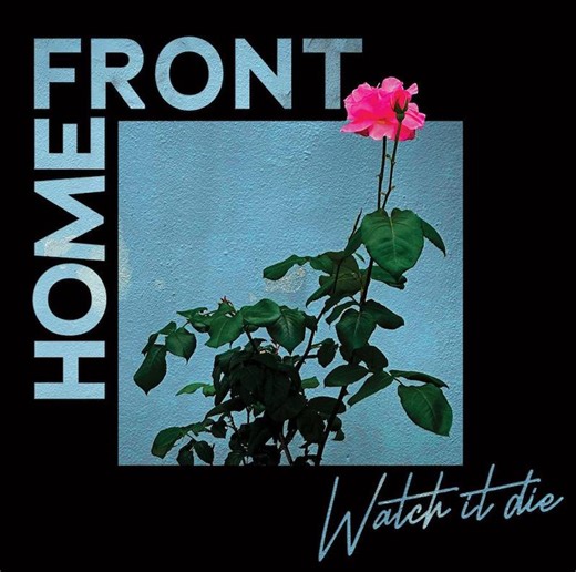 Home Front : Watch It Die | Album review | Treble