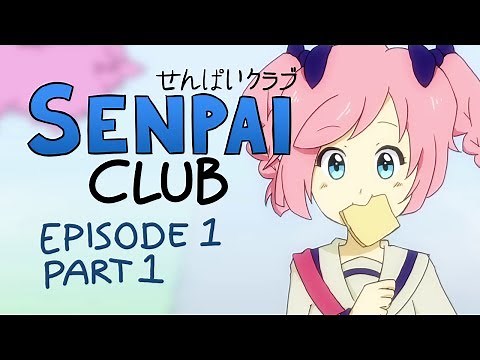 Senpai Club - Episode 1, Part 1