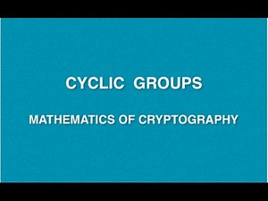 Mathematics Of Cryptography | Lecture 3 - Cyclic Group | CRNS | Cryptography Basics