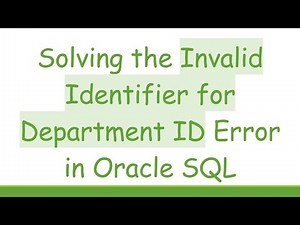 Solving the Invalid Identifier for Department ID Error in Oracle SQL