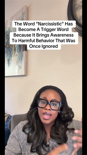 The Word “Narcissistic” Has Become A Trigger Word Because It Brings Awareness To Harmful Behavior