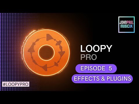 Loopy Pro App Tutorial: Effects & Plugins