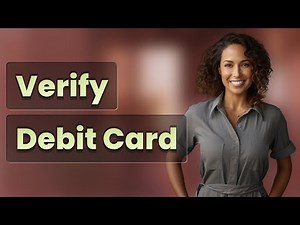 How Can I Verify My Debit Card Number Matches My Bank Account?