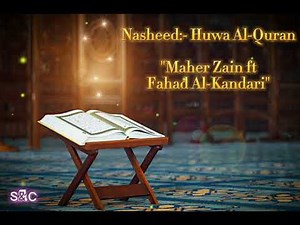 "Huwa Al- Quran" -Maher Zain ft Fahad Al- Kandari
