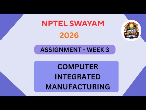 NPTEL Computer integrated manufacturing ASSIGNMENT 3 Solutions | Week 3 JAN 2026 #nptel#swayamsolver