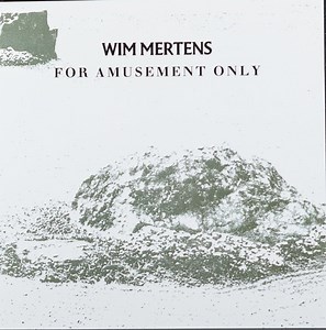 Wim Mertens - For Amusement Only