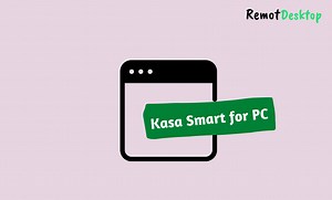 Kasa Smart for PC - Easily Install on Windows 10/11 - RemotDesktop