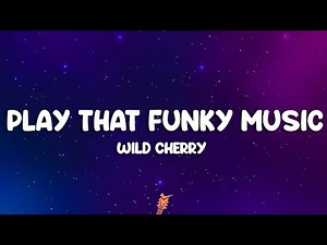 Wild Cherry - Play That Funky Music (Lyrics)