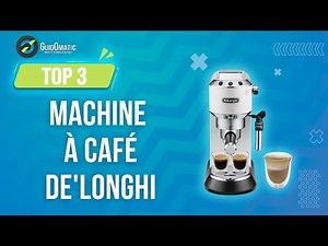✨MACHINE À CAFÉ DE'LONGHI [TOP 3] 2024 - Comparatif & Guide d'achat! (NOUVEAUTÉS)