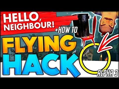 HELLO NEIGHBOR ALPHA 3 FLYING HACK / GLITCH - HOW TO & ELEVATOR & CRANGE (Hello Neighbor Alpha 3)