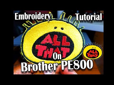 How to make a patch using Brother PE800 Embroidery machine ( ALL THAT Patch)