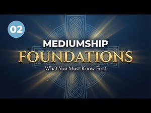 Mediumship Foundations | What You Must Know Before Connecting with Spirit