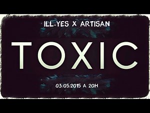 ILL-YES X ARTISAN - ToXic