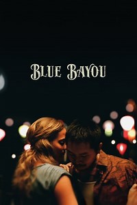 Stream Blue Bayou (2021): Find it on Netflix, Prime Video, Hulu & more