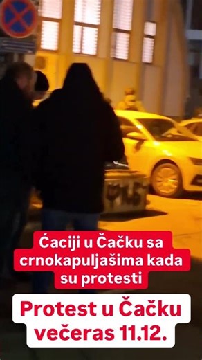 🔥Protest u ❤️Čačku večeras 11.12.- 🔥Ćaciji crnokapuljaši se pojave kada su protesti