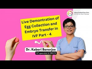 Live Demonstration of Egg Collection and Embryo Transfer in IVF By Dr. Kaberi Banerjee - Part 4