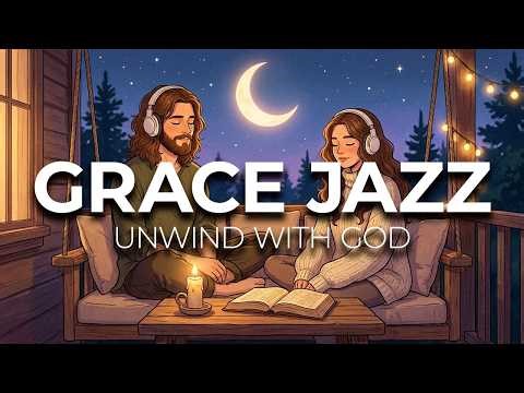 Evening Grace 🌙 Soft Jazz for Unwinding with God | KJV Scriptures for Peace & Rest