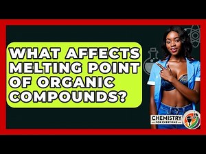 What Affects Melting Point Of Organic Compounds? - Chemistry For Everyone