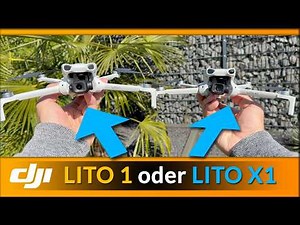 Vergleich DJI LITO 1 und DJI LITO X1 - Die Drohnen-Alternative zur MINI 5 PRO für Anfänger?