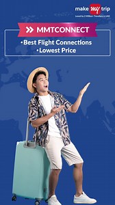 For Best Flight Connections at Lowest Price, Opt for MMT CONNECT.. Let’s MakeMyTrip! | MakeMyTrip UAE