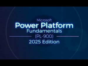 Microsoft Power Platform Fundamentals (PL-900) - 2025 Edition
