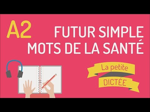La petite dictée 8 | Le futur simple et la santé FLE A2