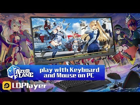 How to Play Azur Lane on PC with Keyboard and Mouse | Fast＆Smooth - LDPlayer