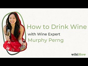 How to Drink Wine | wikiHow Asks a Certified Wine Consultant