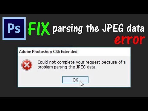 How To Fix Parsing The JPEG Data Error in Adobe Photoshop 2019 | Photoshop Can't Load JPEG Data