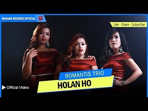 ROMANTIS TRIO - HOLAN HO (Official Video) | LAGU BATAK TERBARU