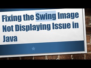 Fixing the Swing Image Not Displaying Issue in Java
