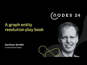NODES 2024 - A Graph Entity Resolution Playbook