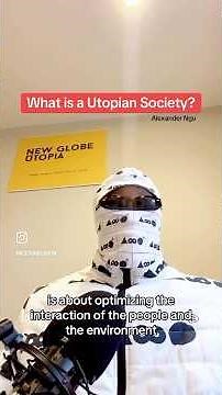 What is a UTOPIAN Society? - Alexander Ngu | New Globe Utopia