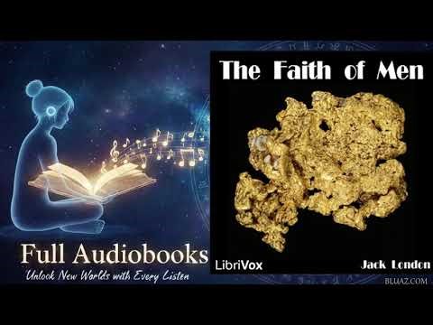 The Faith of Men, by Jack London - Full Audiobook