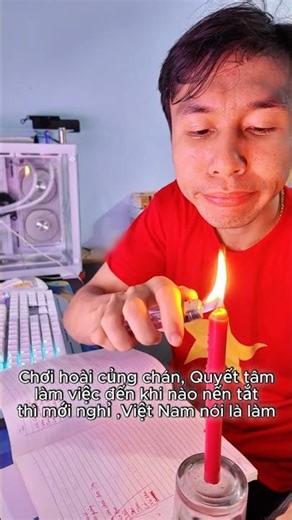 Chơi hoài rồi, Quyết tâm làm việc đến khi nào nến tắt thì mới nghỉ, Việt Nam nói là làm 🤓 #funny