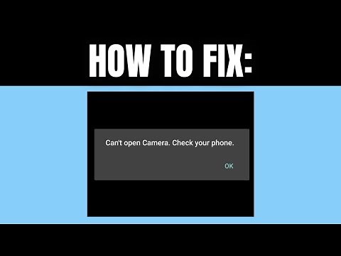 How to Fix "can't open camera check your phone"