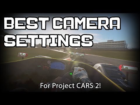 The Best Camera Settings for PCARS 2 (Non VR) | Project Cars 2