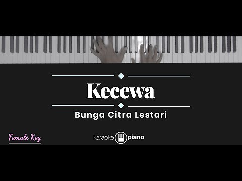 Kecewa - Bunga Citra Lestari (KARAOKE PIANO - FEMALE KEY)