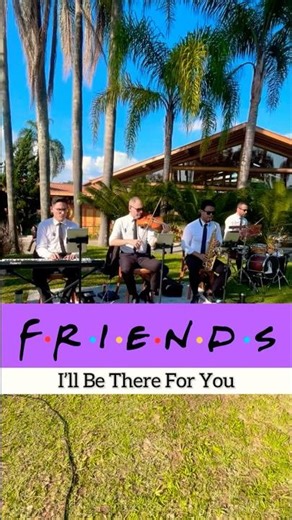 Tema de FRIENDS | I’ll Be There For You | Por Uníssono músicos para Casamento | Espaço Pietro