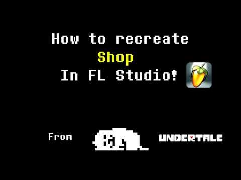 How to recreate Shop from UNDERTALE! | FL Studio Tutorial