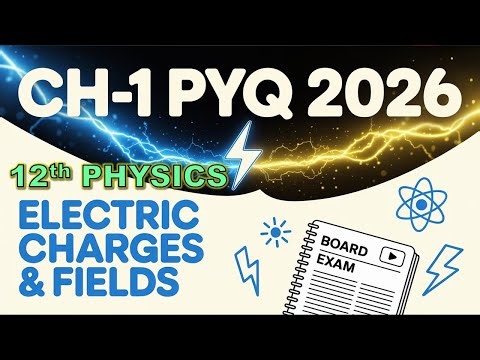 Class 12 Physics Chapter 1 PYQ 2026 | Electric Charges & Fields Important Question | Board Exam 2026