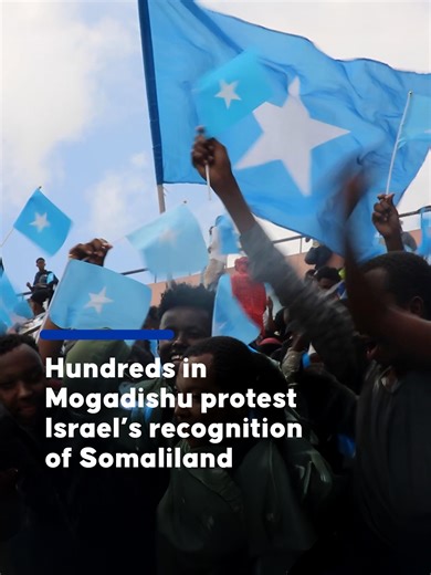 Protests in Mogadishu Against Israel’s Somaliland Recognition