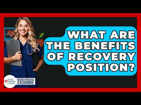 What Are The Benefits Of Recovery Position? - Nursing Knowledge Exchange